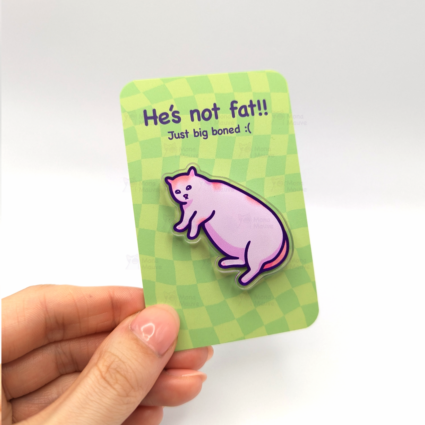 He's Not Fat, Just Big Boned | Funny Cat Meme Acrylic Pin
