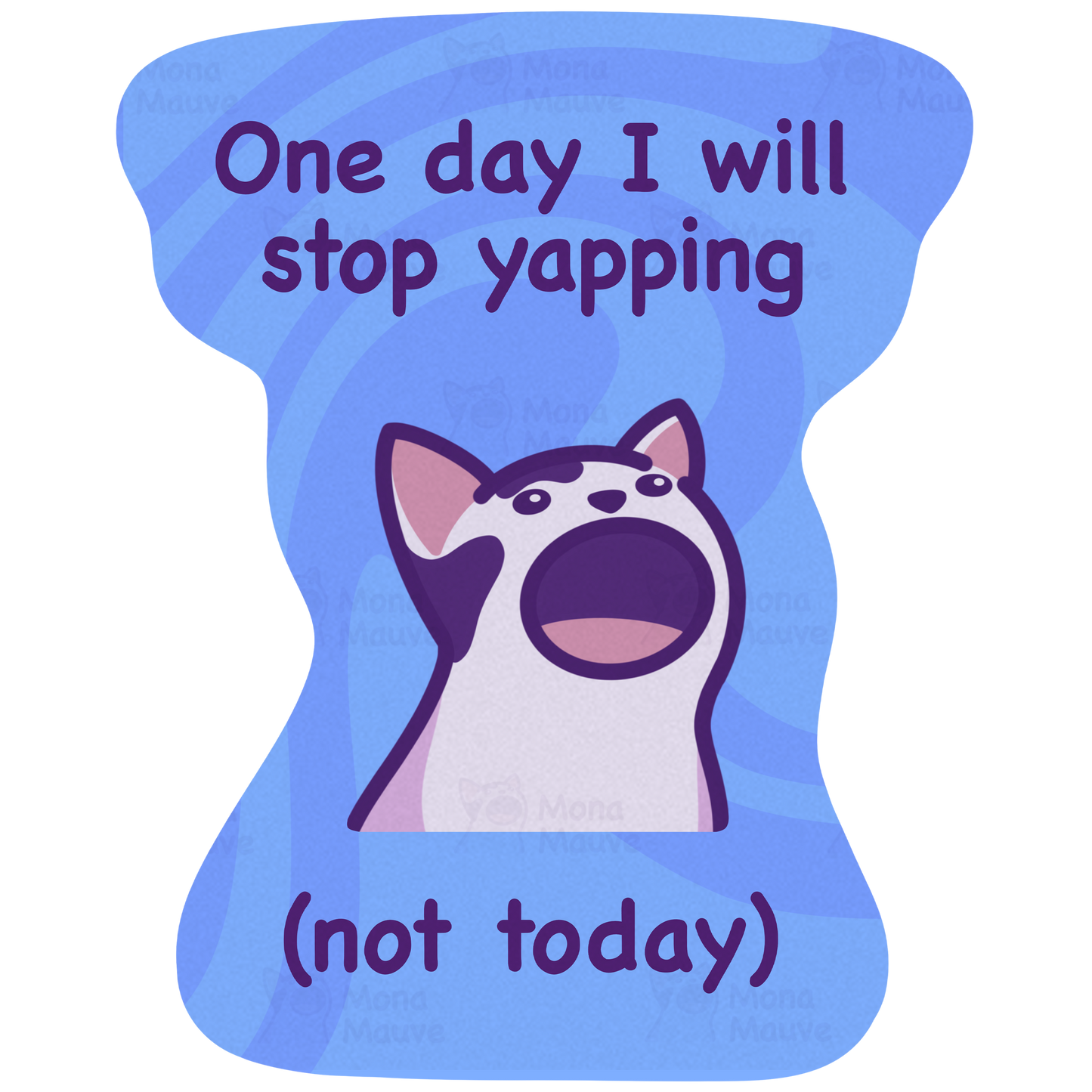 One Day I Will Stop Yapping (Not Today) | Funny Cat Vinyl Sticker