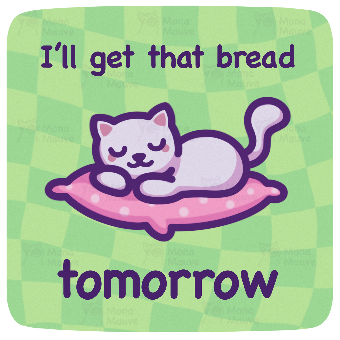 Funny Cat Meme Vinyl Sticker | I'll Get That Bread Tomorrow