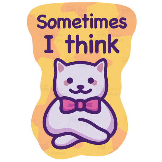 Funny Cat Meme Vinyl Sticker | Sometimes I Think