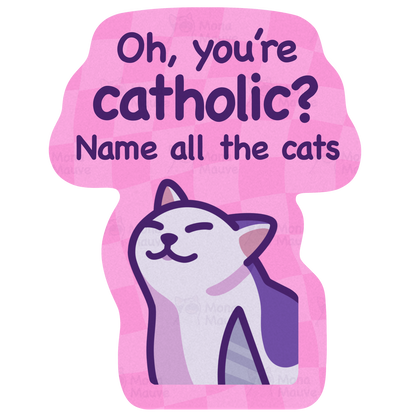 Oh, You're Catholic? | Funny Cat Meme Vinyl Sticker