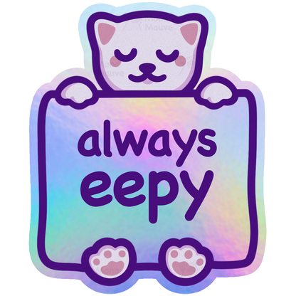 Always Eepy | Cute Holographic Vinyl Cat Sticker