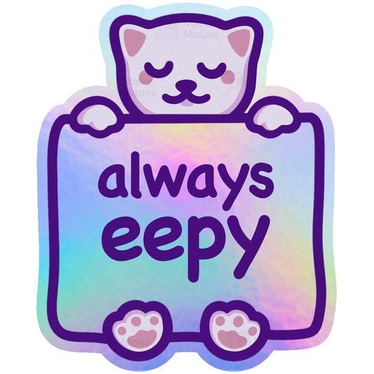 Always Eepy | Cute Holographic Vinyl Cat Sticker