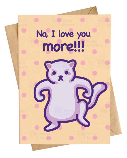 No, I Love You More! | Funny Cat Anniversary Card