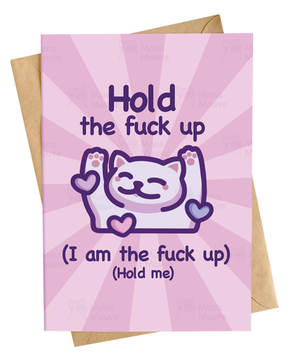 Hold the Fuck Up | Funny Cat Love Card