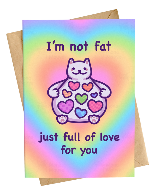 Not Fat, Just Full of Love | Love Card