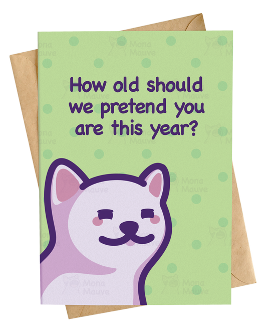 How Old Should We Pretend You Are? | Funny Birthday Card