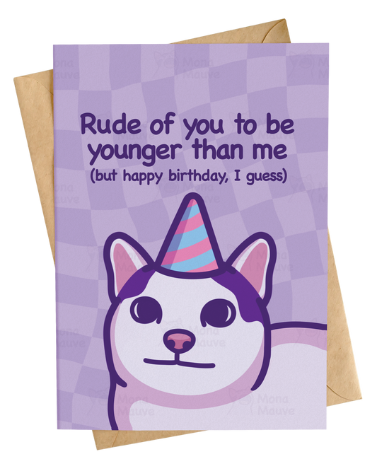 Rude of You to Be Younger | Funny Cat Birthday Card