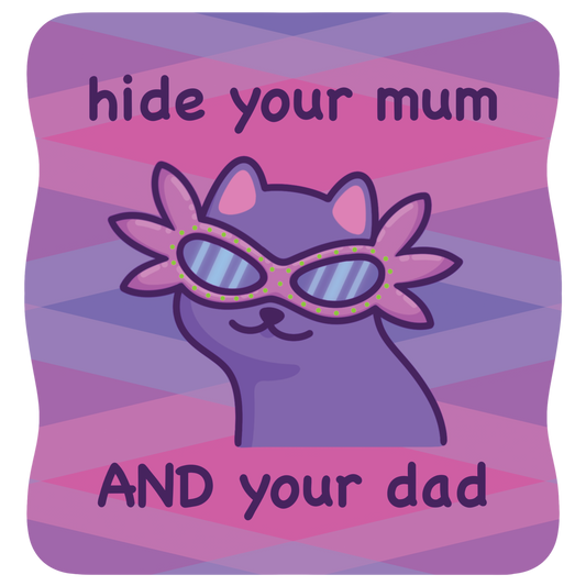 Hide Your Mum and Your Dad | Funny Cat Meme Vinyl Sticker
