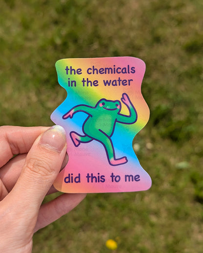 Chemicals in the Water Did This to Me | Funny Frog Meme Vinyl Sticker