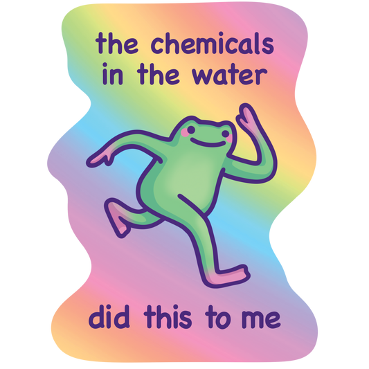 Chemicals in the Water Did This to Me | Funny Frog Meme Vinyl Sticker