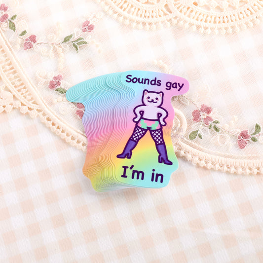 Sounds Gay, I'm In | Funny Pride Cat Meme Vinyl Sticker