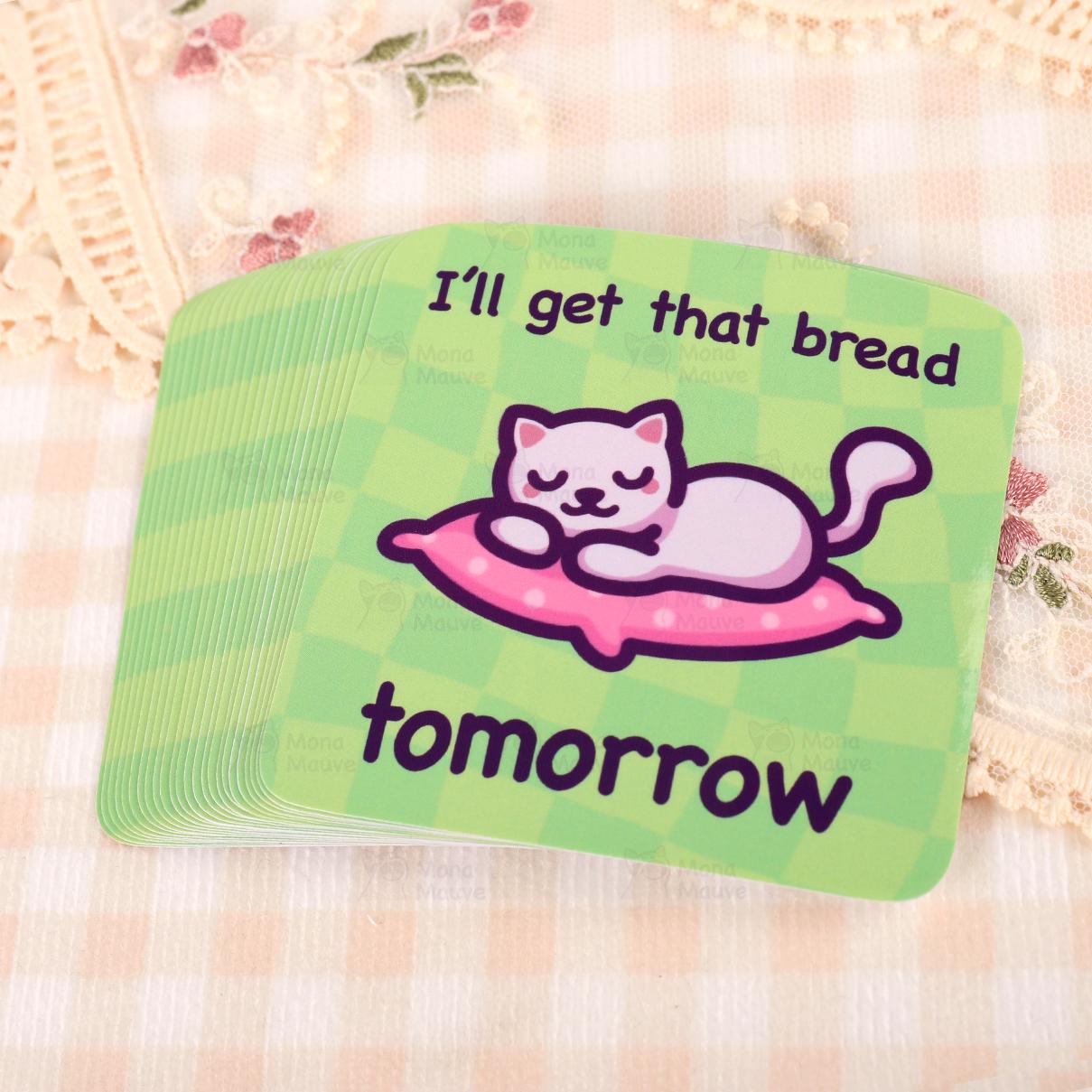 Funny Cat Meme Vinyl Sticker | I'll Get That Bread Tomorrow