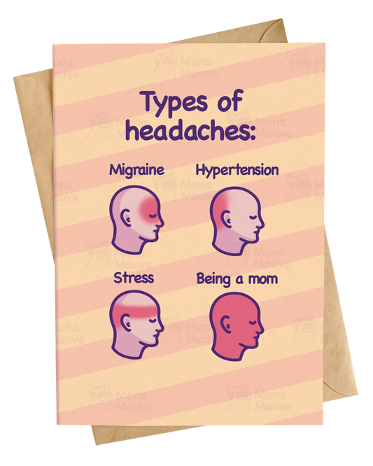 Types of Headaches | Funny Card for Mom