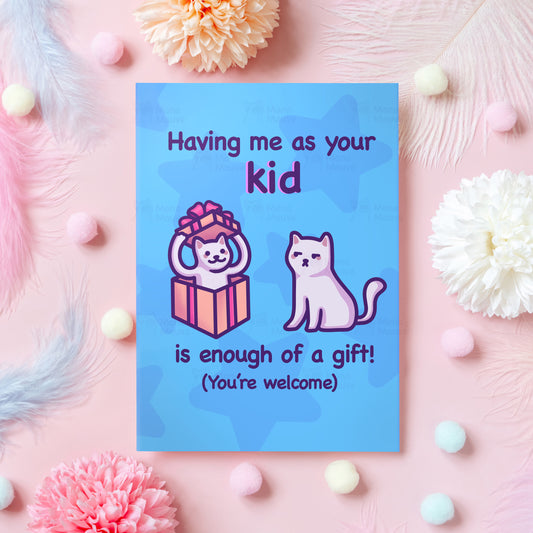 Me as Your Kid Is Enough of a Gift | Funny Father's/Mother's Day Card
