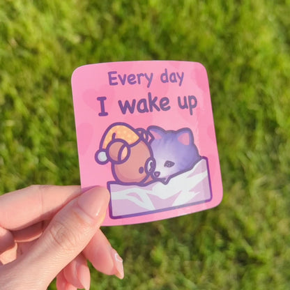 Funny Cat Meme Vinyl Sticker | Every Day I Wake Up