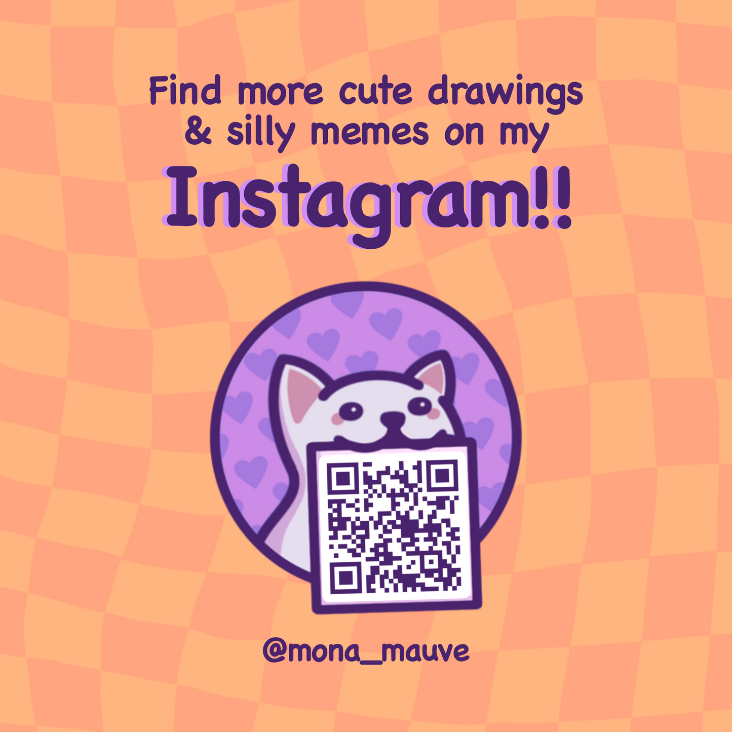 Follow me on Instagram for more silly memes, cute drawings and funny cats: @mona_mauve