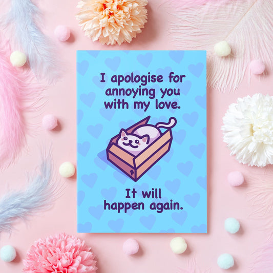 Cute Anniversary Card | I Apologise for Annoying You With My Love | Cat Meme | Funny Gift For Boyfriend, Girlfriend, Husband, Wife - Her or Him