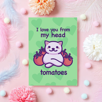 Funny Anniversary Card | I Love You From My Head Tomatoes | Cheesy & Funny Card | Cute Pun Gift for Husband, Boyfriend, Wife - Her or Him