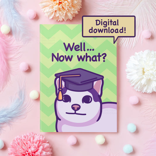 Funny Cat Meme Graduation Card Digital Download | Well, Now What? | School or University Graduation | Instant Download Printable Card