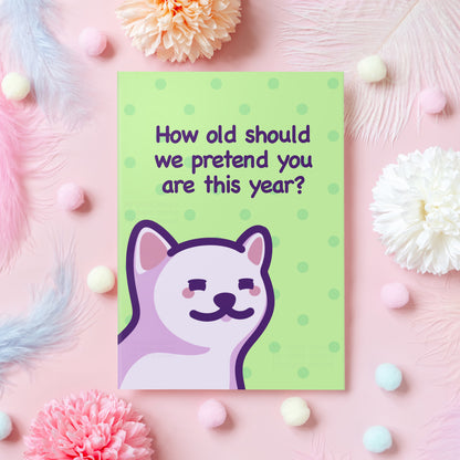 How Old Should We Pretend You Are? | Funny Birthday Card