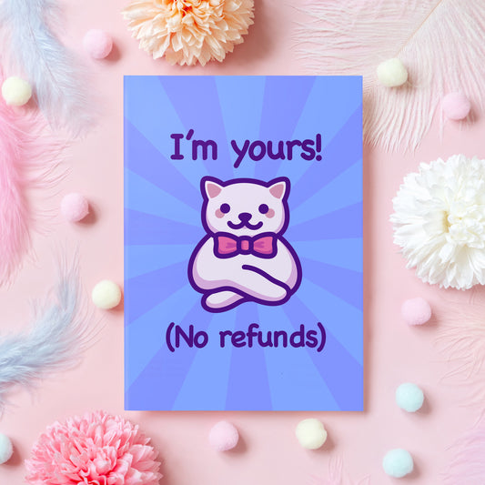 Funny Anniversary Card | I'm Yours! (No Refunds) | Cute Cat Meme | Gift for Husband, Wife, Boyfriend, Girlfriend - Her or Him