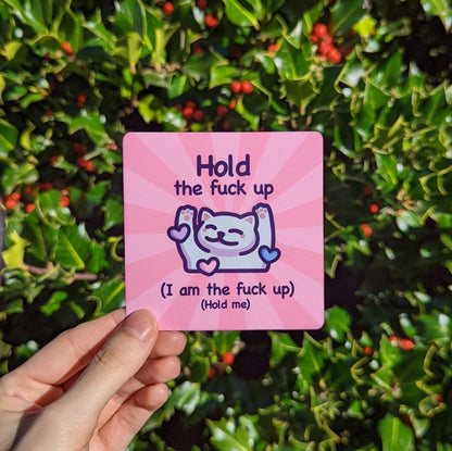 Funny Cat Meme Vinyl Sticker | Hold the Fuck Up | Square Waterproof Sticker for Water Bottle, Phone, Tablet, Laptop, Bumper