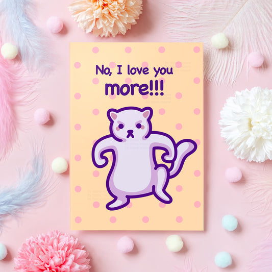 Funny Cat Anniversary Card | No, I Love You More! | Angry Cat Meme Card For Husband, Wife, Boyfriend, Girlfriend | Gift for Her or Him