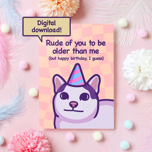 Digital Download | Rude of You to Be Older Than Me | Funny Cat Birthday Card