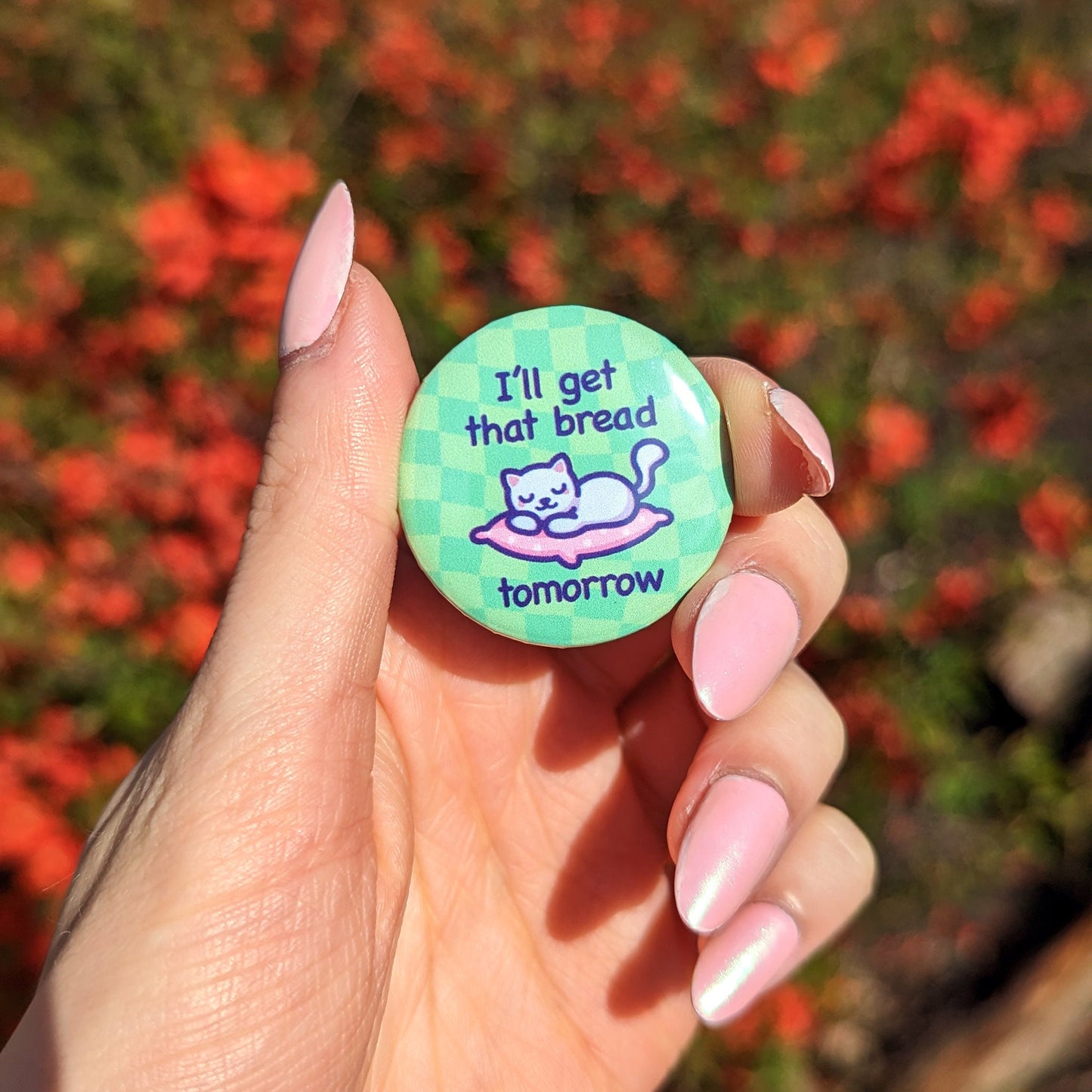 Funny Cat Button Badge | I'll Get That Bread Tomorrow | Round Button Pin | Cute & Wholesome Cat Meme | For Bag, Beanie | Gift for Her or Him