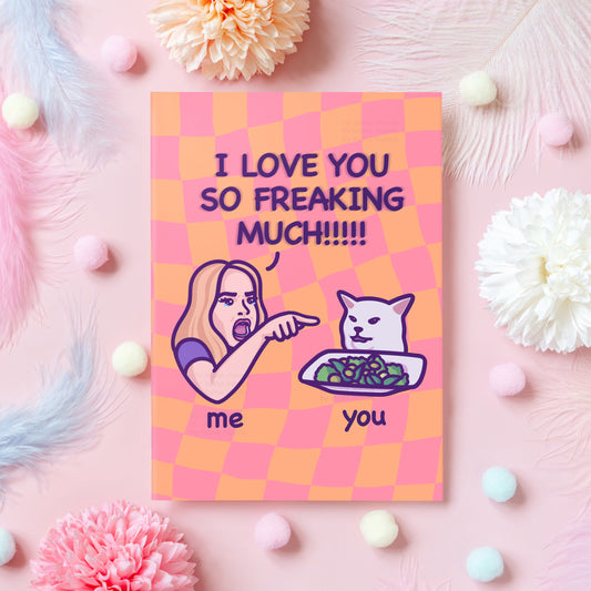 I Love You So Freaking Much! | Funny Cat Meme Anniversary Card